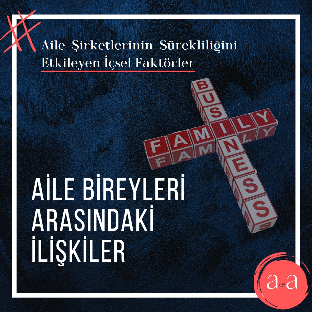 Aile Şirketlerinin Sürekliğini Etkileyen İçsel Faktörler – Aile Bireyleri Arasındaki İlişkiler